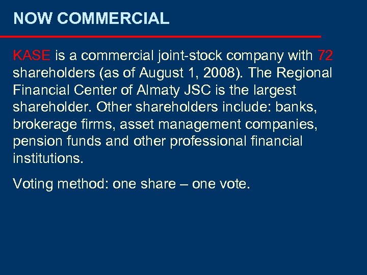 NOW COMMERCIAL KASE is a commercial joint-stock company with 72 shareholders (as of August