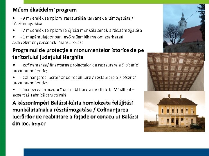 Műemlékvédelmi program • - 9 műemlék templom restaurálási tervének a támogatása / résztámogatása •