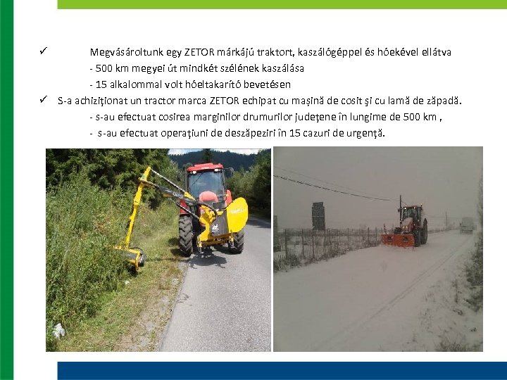  Megvásároltunk egy ZETOR márkájú traktort, kaszálógéppel és hóekével ellátva - 500 km megyei