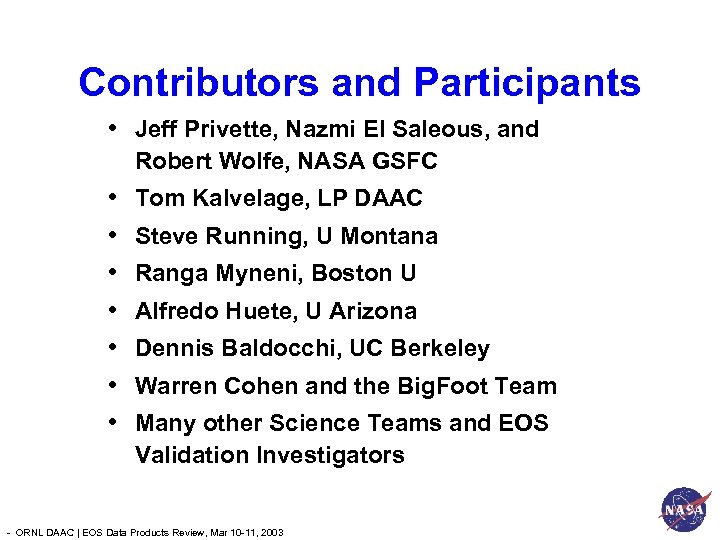 Contributors and Participants • Jeff Privette, Nazmi El Saleous, and Robert Wolfe, NASA GSFC