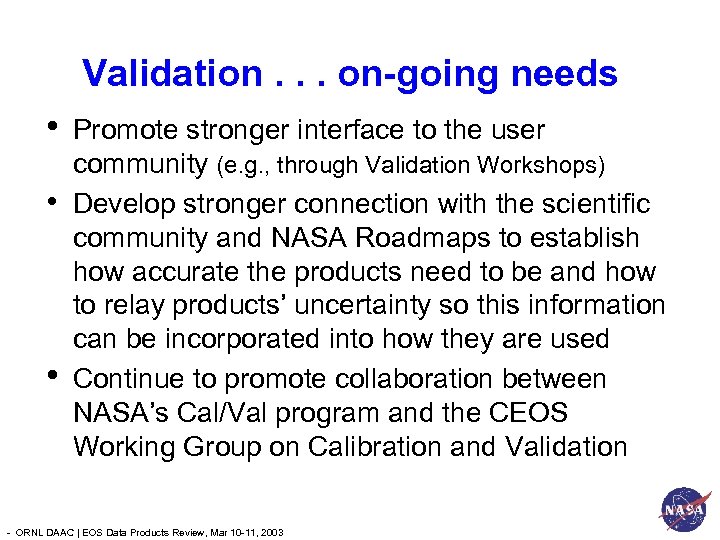 Validation. . . on-going needs • • • Promote stronger interface to the user
