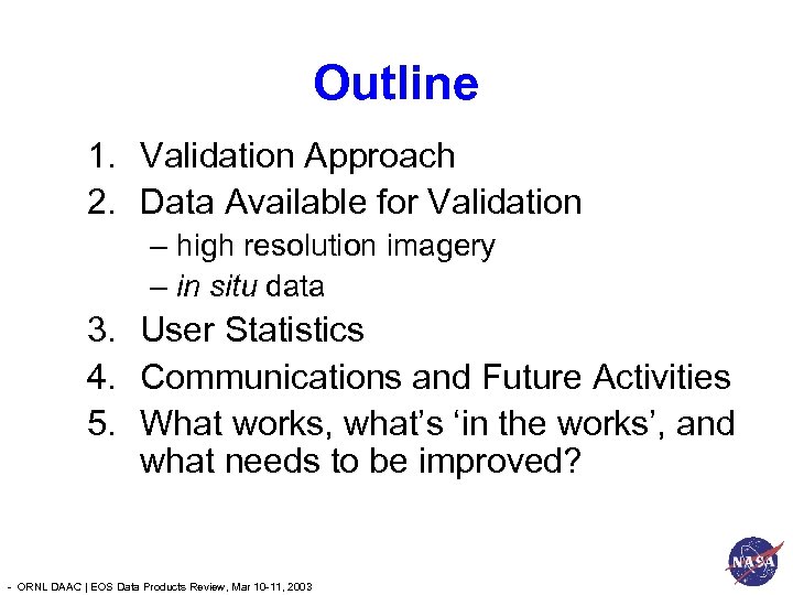 Outline 1. Validation Approach 2. Data Available for Validation – high resolution imagery –