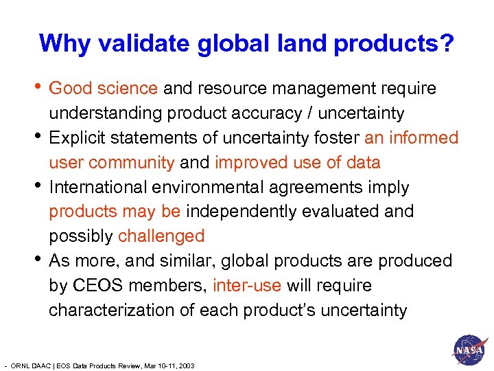Why validate global land products? • • Good science and resource management require understanding