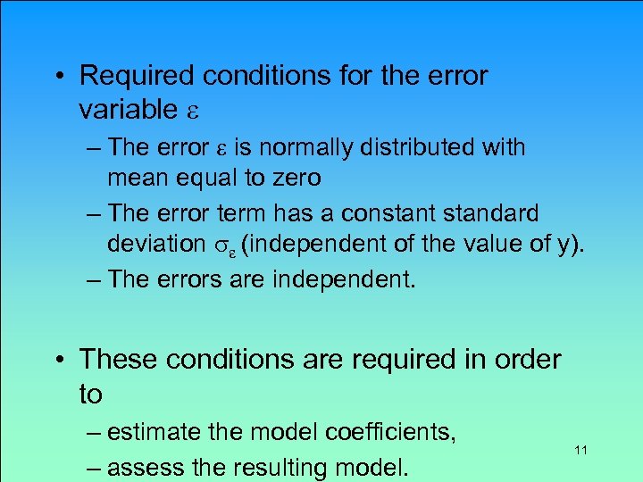  • Required conditions for the error variable e – The error e is