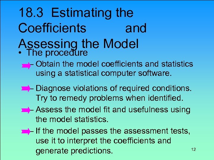 18. 3 Estimating the Coefficients and Assessing the Model • The procedure – Obtain