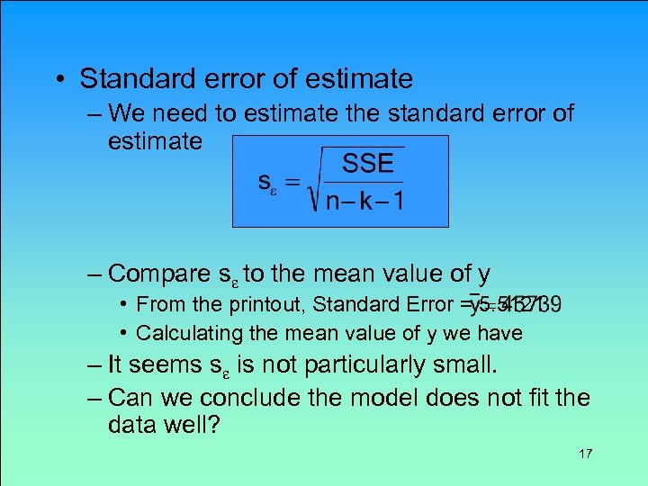  • Standard error of estimate – We need to estimate the standard error