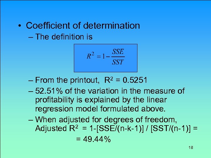  • Coefficient of determination – The definition is – From the printout, R