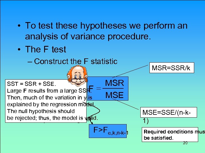  • To test these hypotheses we perform an analysis of variance procedure. •