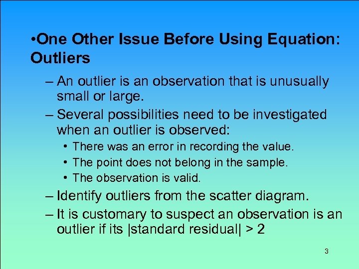  • One Other Issue Before Using Equation: Outliers – An outlier is an