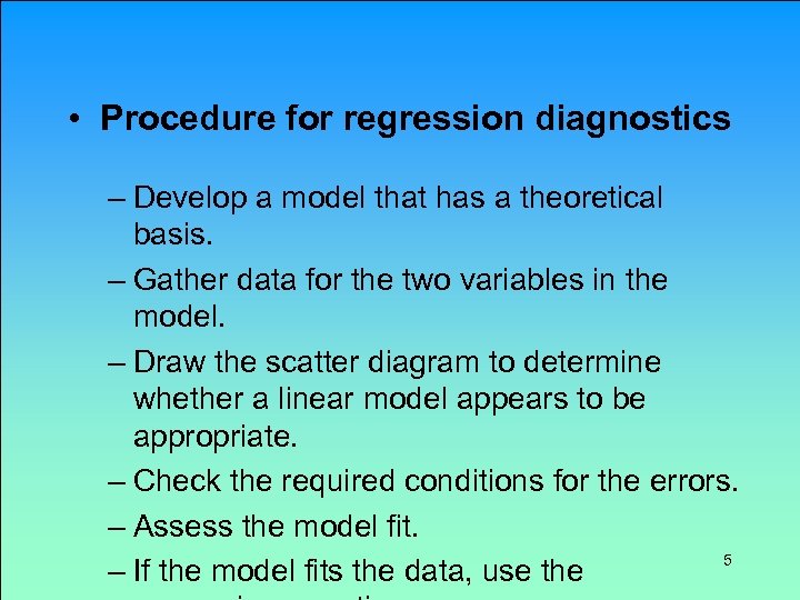  • Procedure for regression diagnostics – Develop a model that has a theoretical