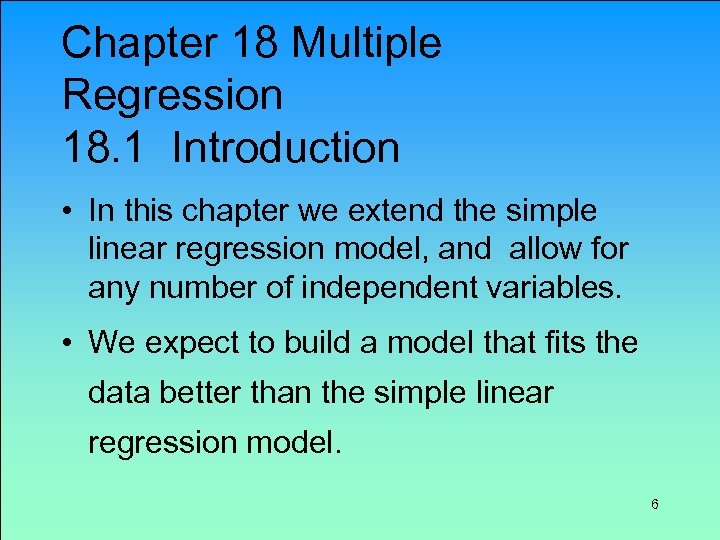 Chapter 18 Multiple Regression 18. 1 Introduction • In this chapter we extend the