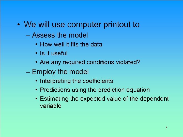  • We will use computer printout to – Assess the model • How
