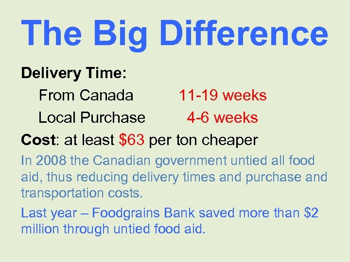 The Big Difference Delivery Time: From Canada 11 -19 weeks Local Purchase 4 -6