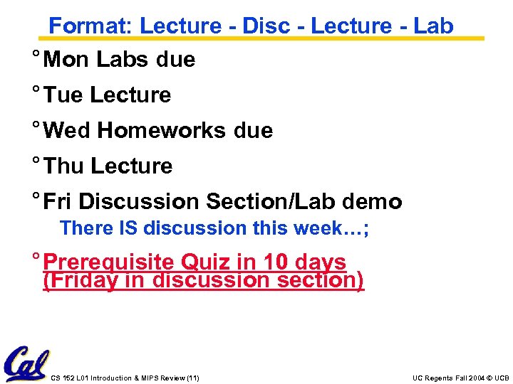 Format: Lecture - Disc - Lecture - Lab ° Mon Labs due ° Tue