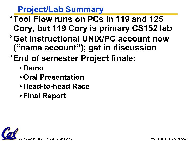 Project/Lab Summary ° Tool Flow runs on PCs in 119 and 125 Cory, but