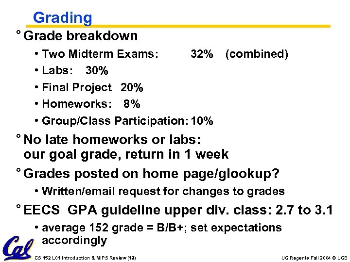 Grading ° Grade breakdown • Two Midterm Exams: 32% (combined) • Labs: 30% •