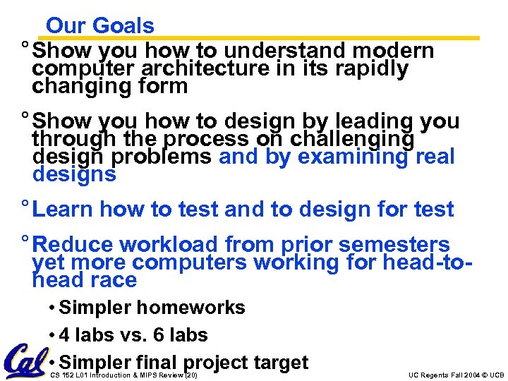 Our Goals ° Show you how to understand modern computer architecture in its rapidly