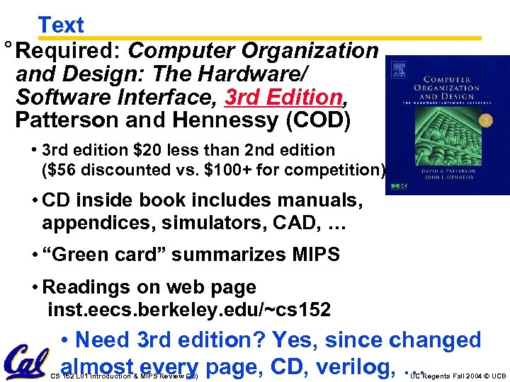 Text ° Required: Computer Organization and Design: The Hardware/ Software Interface, 3 rd Edition,