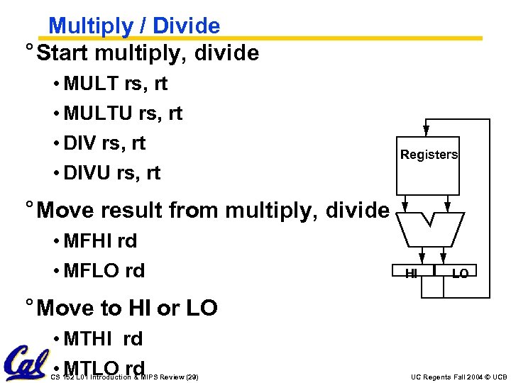 Multiply / Divide ° Start multiply, divide • MULT rs, rt • MULTU rs,