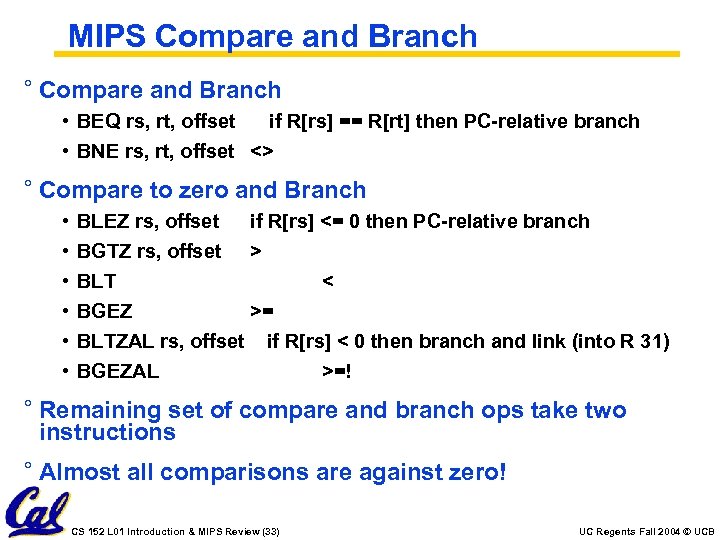 MIPS Compare and Branch ° Compare and Branch • BEQ rs, rt, offset if