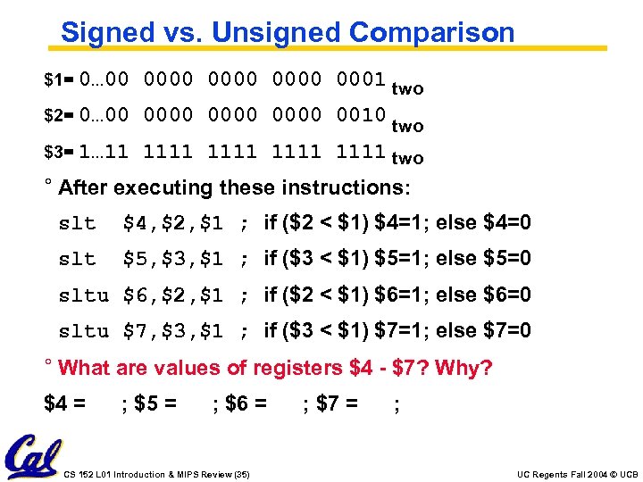 Signed vs. Unsigned Comparison $1= 0… 00 0000 0001 two $2= 0… 00 0000