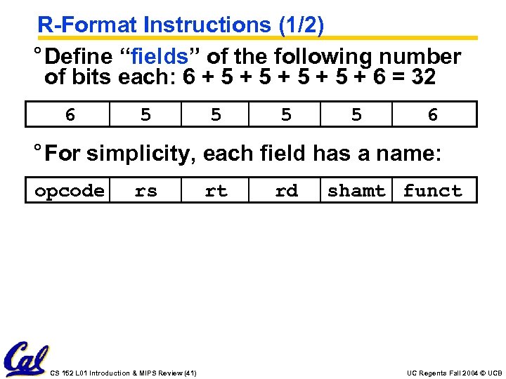 R-Format Instructions (1/2) ° Define “fields” of the following number of bits each: 6