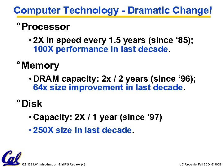 Computer Technology - Dramatic Change! ° Processor • 2 X in speed every 1.