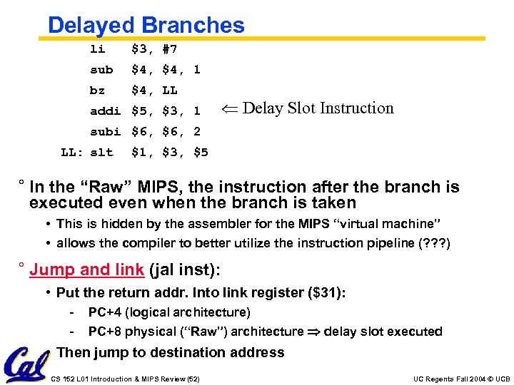 Delayed Branches li $3, #7 sub $4, 1 bz $4, LL addi $5, $3,