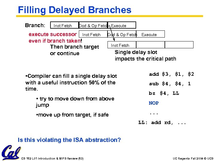 Filling Delayed Branches Branch: Inst Fetch Dcd & Op Fetch Execute execute successor Inst