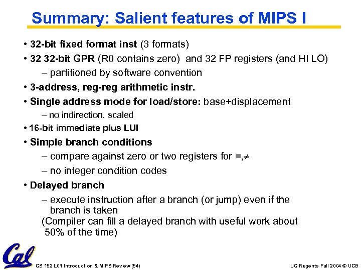 Summary: Salient features of MIPS I • 32 -bit fixed format inst (3 formats)