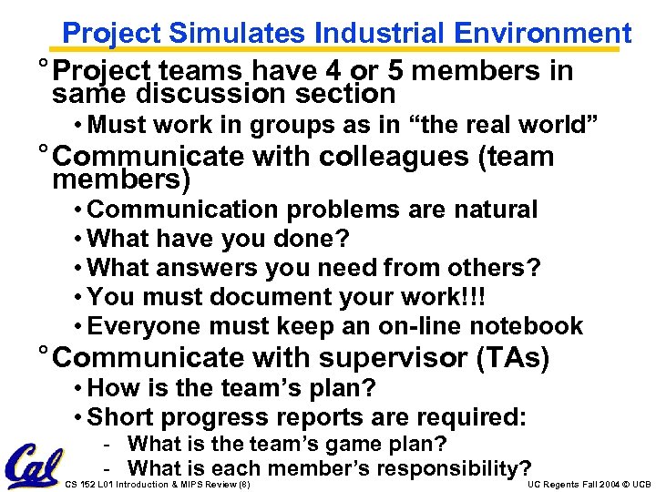 Project Simulates Industrial Environment ° Project teams have 4 or 5 members in same
