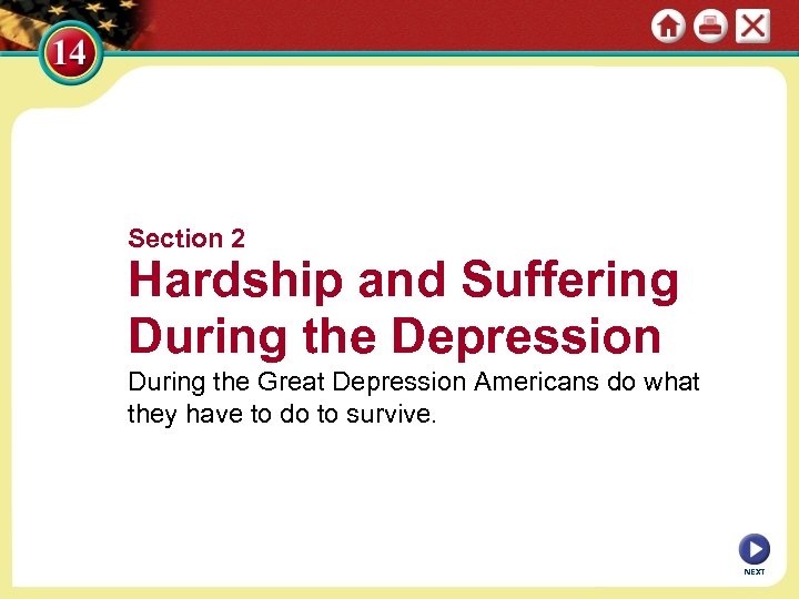 Section 2 Hardship and Suffering During the Depression During the Great Depression Americans do