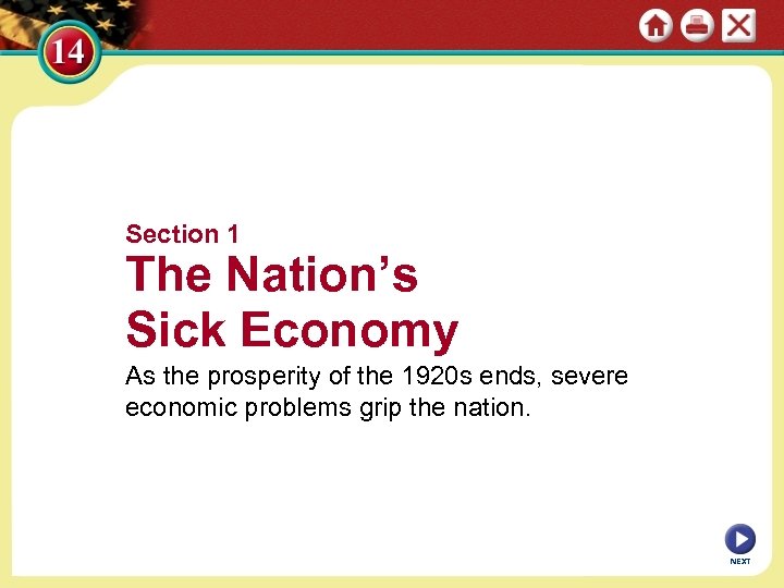 Section 1 The Nation’s Sick Economy As the prosperity of the 1920 s ends,