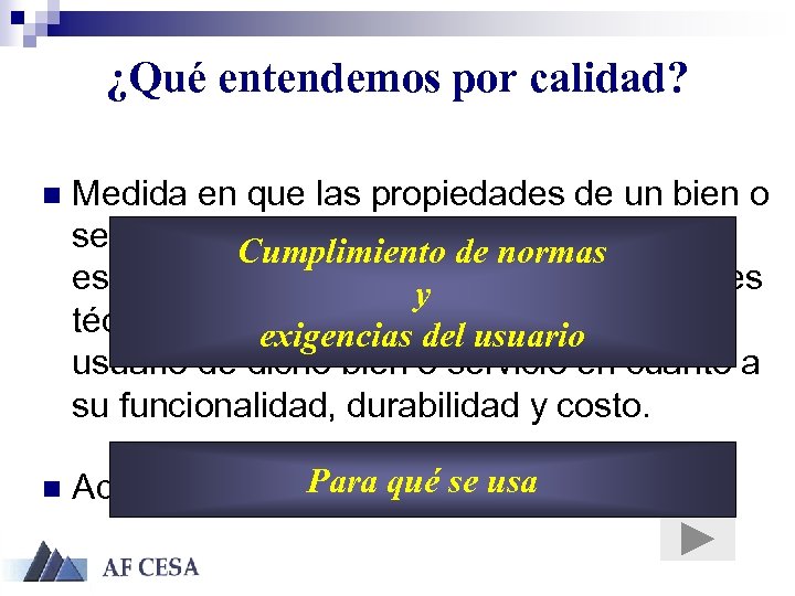 ¿Qué entendemos por calidad? n n Medida en que las propiedades de un bien