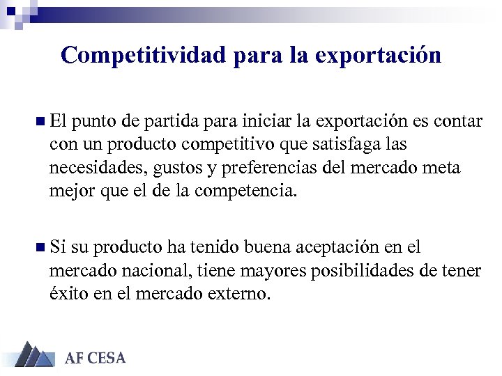 Competitividad para la exportación n El punto de partida para iniciar la exportación es