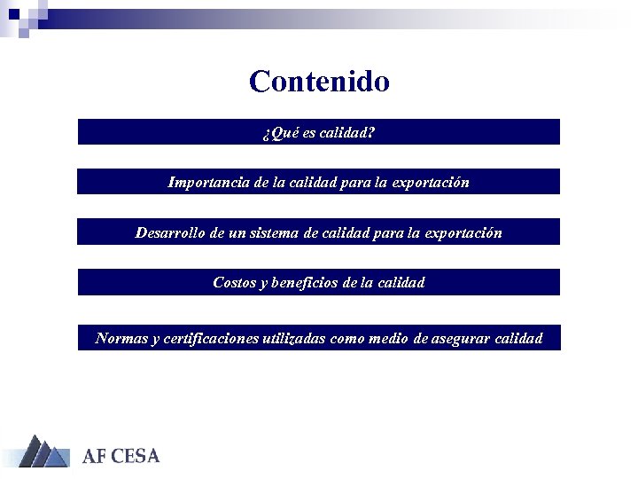 Contenido ¿Qué es calidad? Importancia de la calidad para la exportación Desarrollo de un