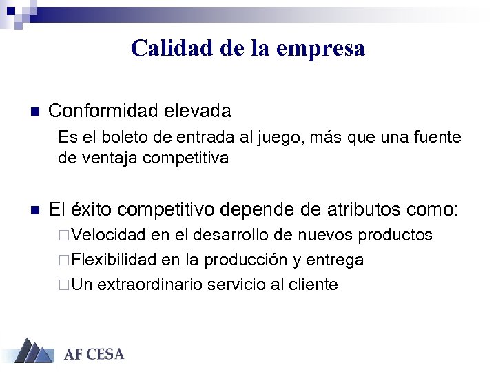 Calidad de la empresa n Conformidad elevada Es el boleto de entrada al juego,