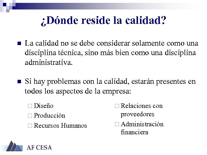 ¿Dónde reside la calidad? n La calidad no se debe considerar solamente como una