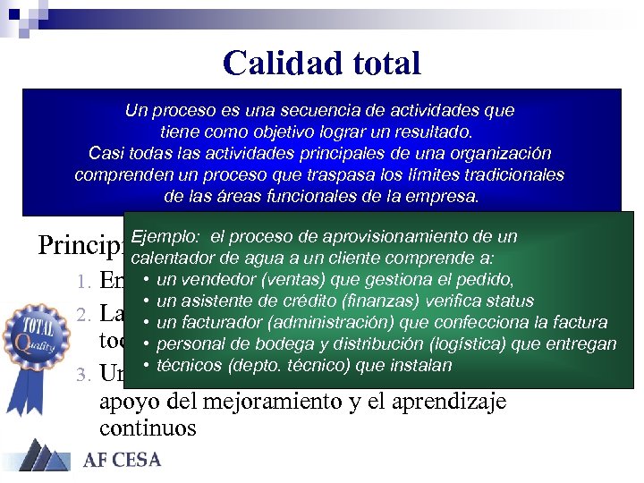 Calidad total Un proceso es una secuencia de actividades que Para satisfacer ocualquier las