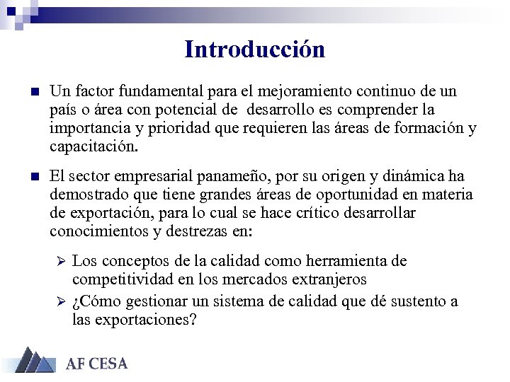 Introducción n Un factor fundamental para el mejoramiento continuo de un país o área