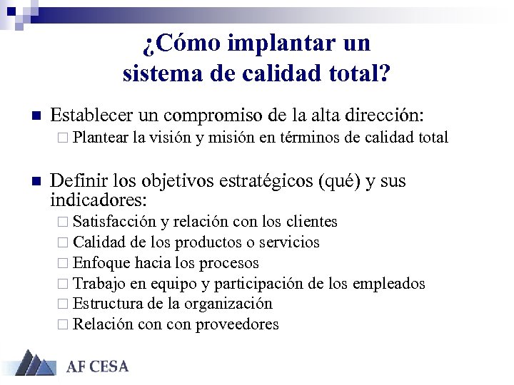 ¿Cómo implantar un sistema de calidad total? n Establecer un compromiso de la alta
