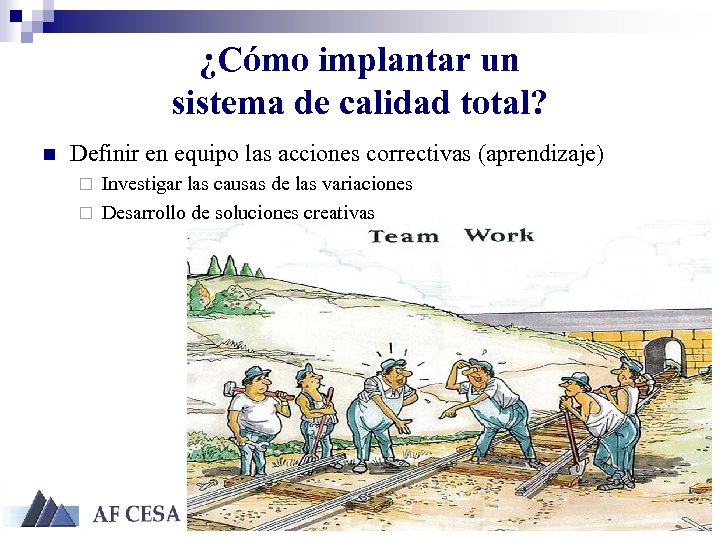 ¿Cómo implantar un sistema de calidad total? n Definir en equipo las acciones correctivas