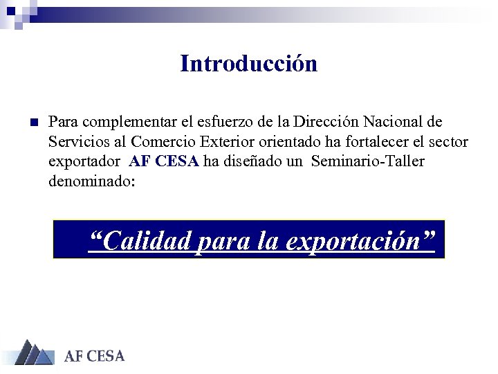 Introducción n Para complementar el esfuerzo de la Dirección Nacional de Servicios al Comercio