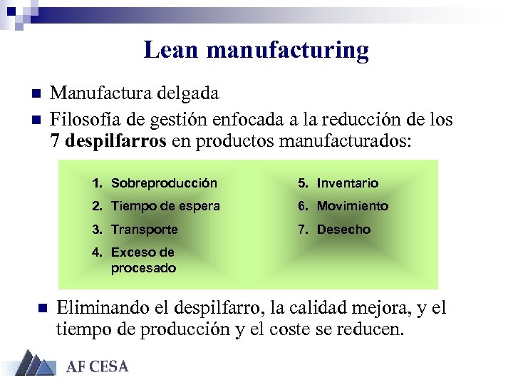 Lean manufacturing n n Manufactura delgada Filosofía de gestión enfocada a la reducción de