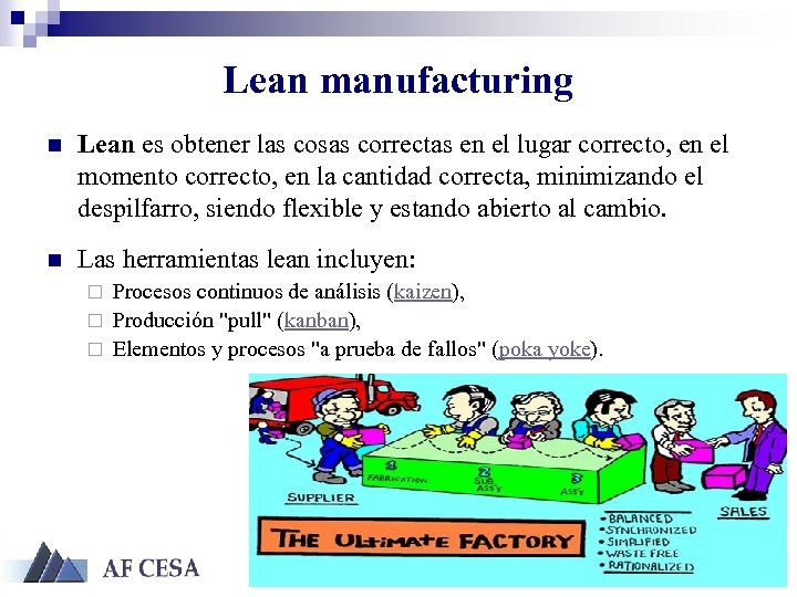Lean manufacturing n Lean es obtener las cosas correctas en el lugar correcto, en