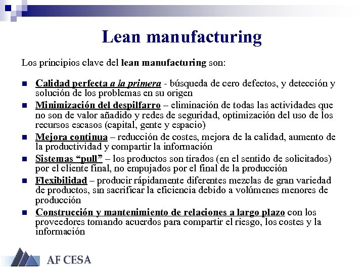 Lean manufacturing Los principios clave del lean manufacturing son: n n n Calidad perfecta