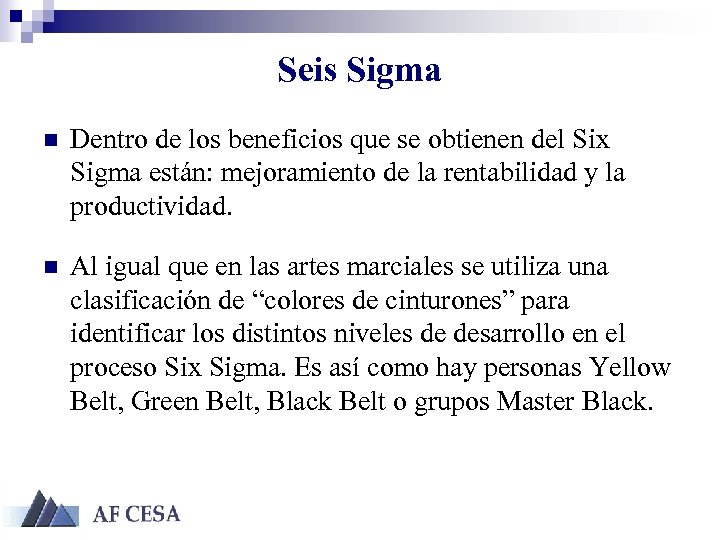 Seis Sigma n Dentro de los beneficios que se obtienen del Six Sigma están: