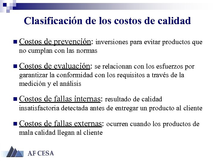 Clasificación de los costos de calidad n Costos de prevención: inversiones para evitar productos