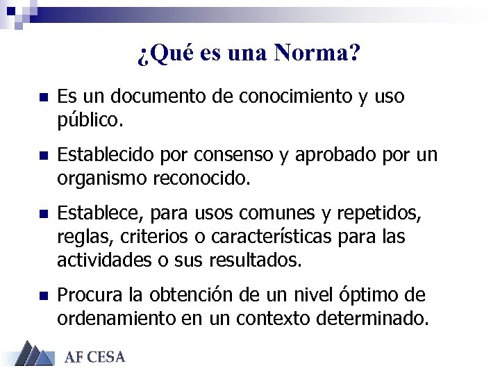 ¿Qué es una Norma? n Es un documento de conocimiento y uso público. n