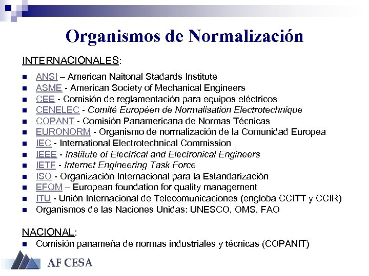 Organismos de Normalización INTERNACIONALES: n n n n ANSI – American Naitonal Stadards Institute